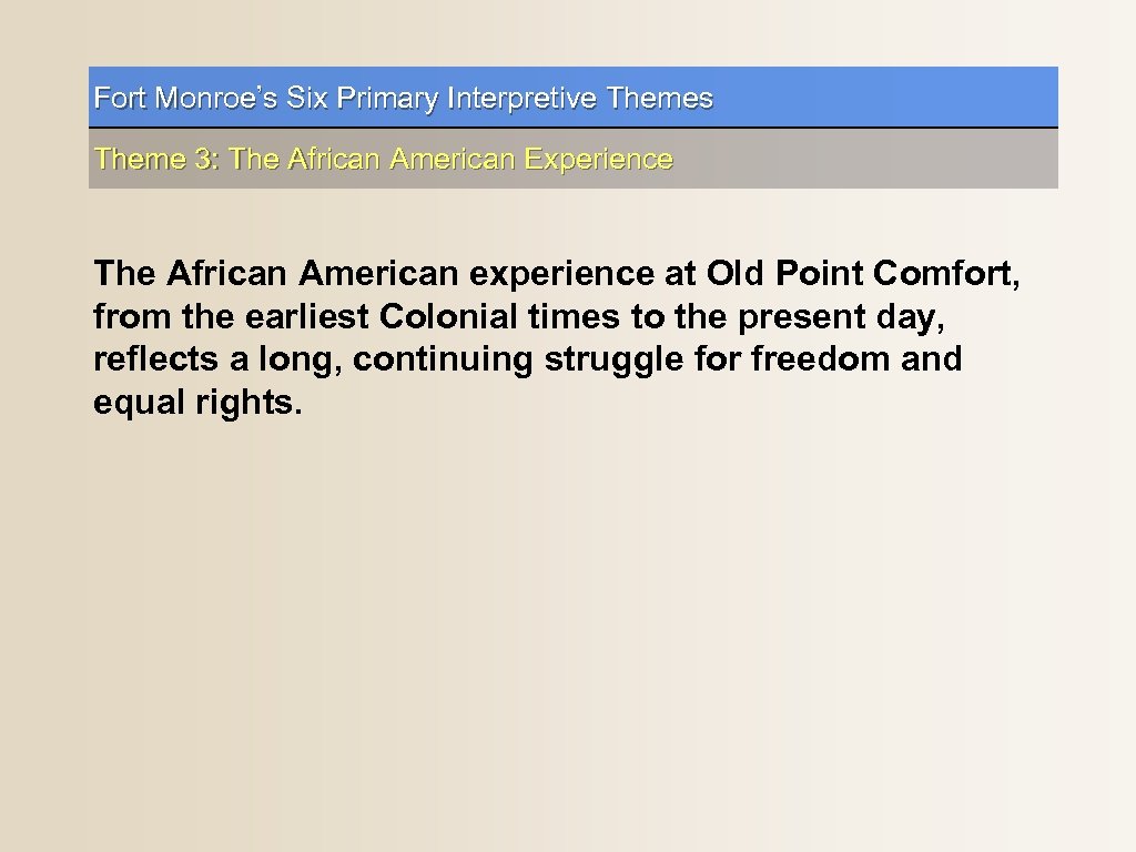 Fort Monroe’s Six Primary Interpretive Themes Theme 3: The African American Experience The African