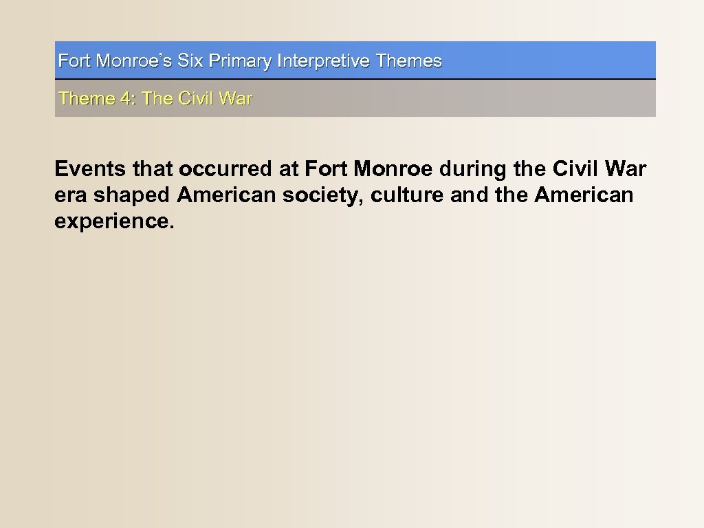 Fort Monroe’s Six Primary Interpretive Themes Theme 4: The Civil War Events that occurred