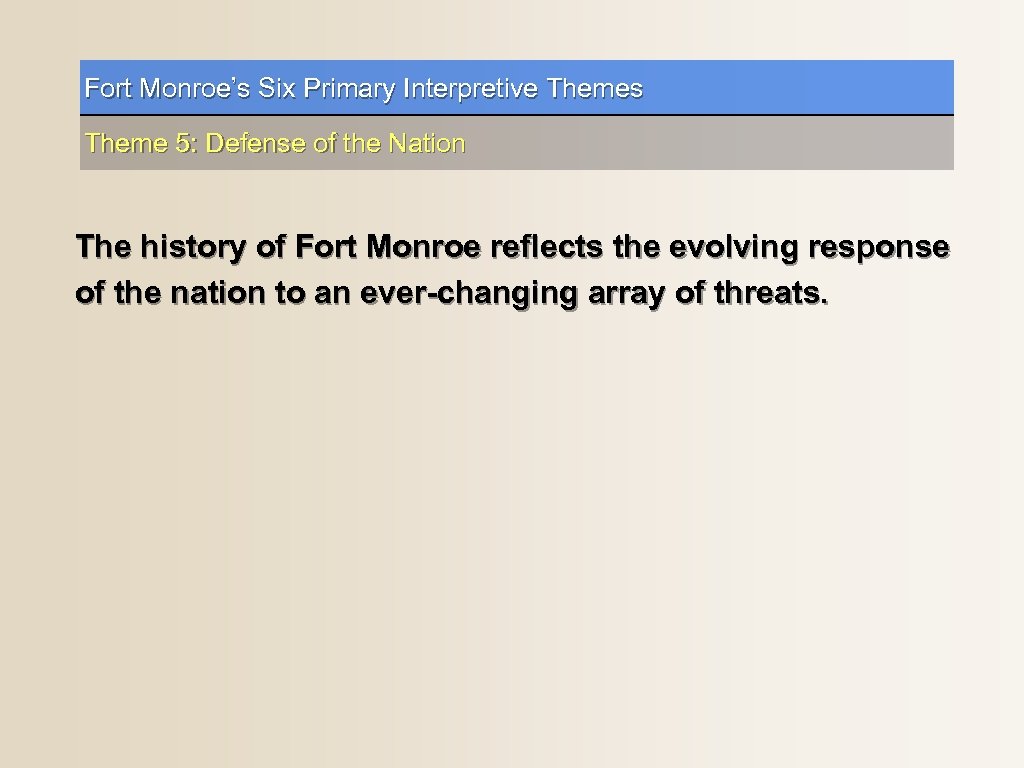 Fort Monroe’s Six Primary Interpretive Themes Theme 5: Defense of the Nation The history