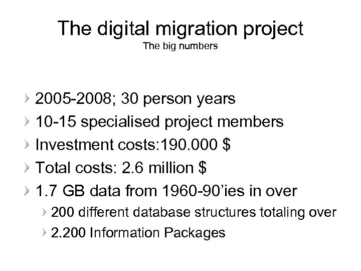 The digital migration project The big numbers 2005 -2008; 30 person years 10 -15