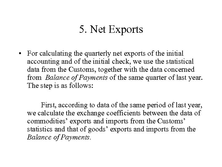 5. Net Exports • For calculating the quarterly net exports of the initial accounting