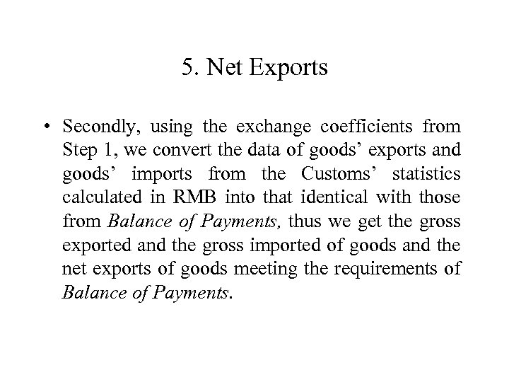 5. Net Exports • Secondly, using the exchange coefficients from Step 1, we convert