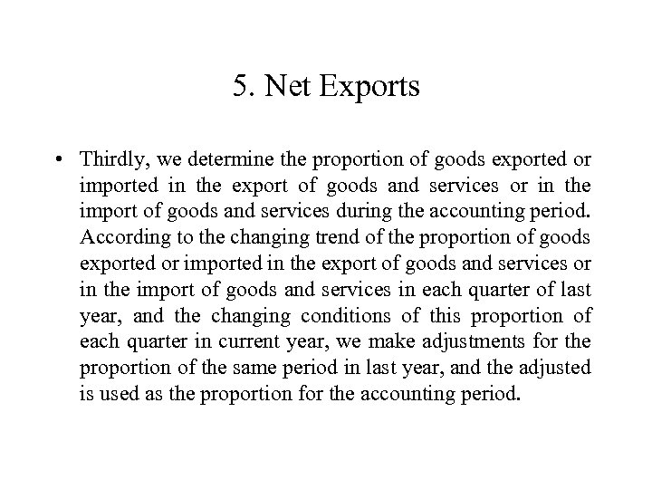 5. Net Exports • Thirdly, we determine the proportion of goods exported or imported