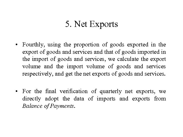 5. Net Exports • Fourthly, using the proportion of goods exported in the export