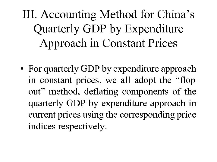 III. Accounting Method for China’s Quarterly GDP by Expenditure Approach in Constant Prices •