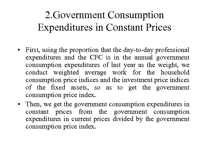 2. Government Consumption Expenditures in Constant Prices • First, using the proportion that the