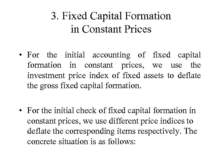 3. Fixed Capital Formation in Constant Prices • For the initial accounting of fixed