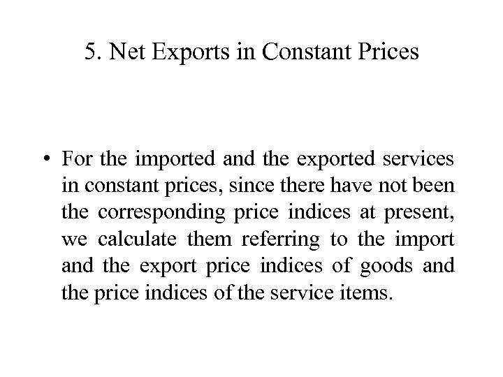5. Net Exports in Constant Prices • For the imported and the exported services