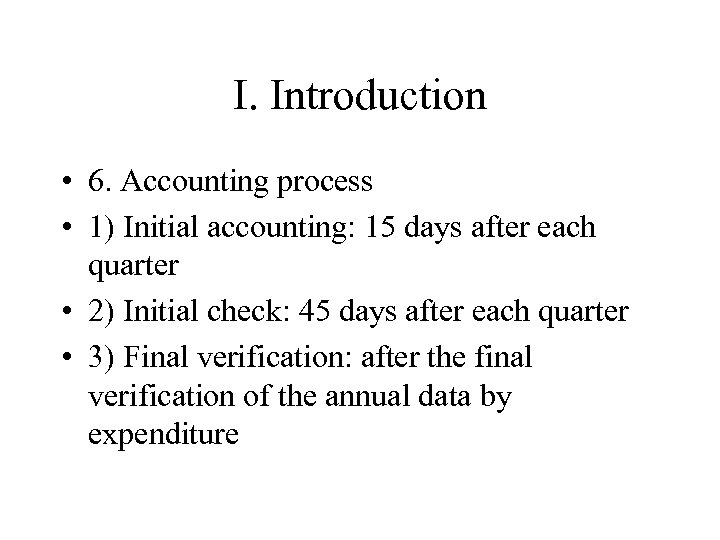 I. Introduction • 6. Accounting process • 1) Initial accounting: 15 days after each