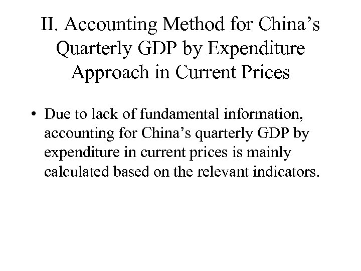II. Accounting Method for China’s Quarterly GDP by Expenditure Approach in Current Prices •