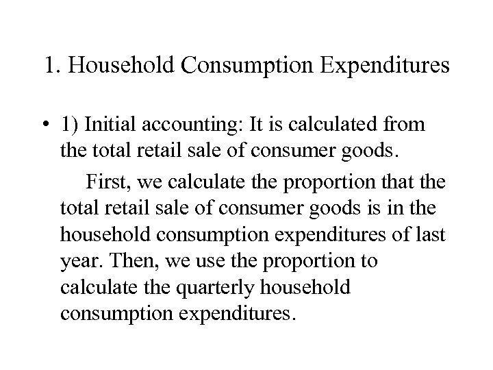 1. Household Consumption Expenditures • 1) Initial accounting: It is calculated from the total
