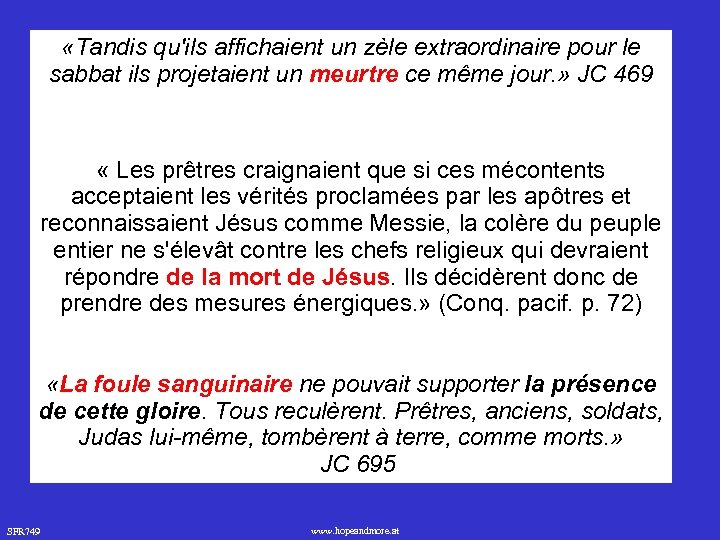  «Tandis qu'ils affichaient un zèle extraordinaire pour le sabbat ils projetaient un meurtre