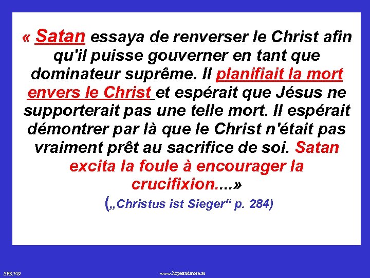  « Satan essaya de renverser le Christ afin qu'il puisse gouverner en tant