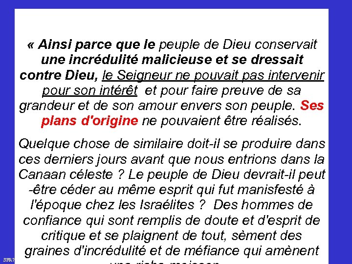  « Ainsi parce que le peuple de Dieu conservait une incrédulité malicieuse et