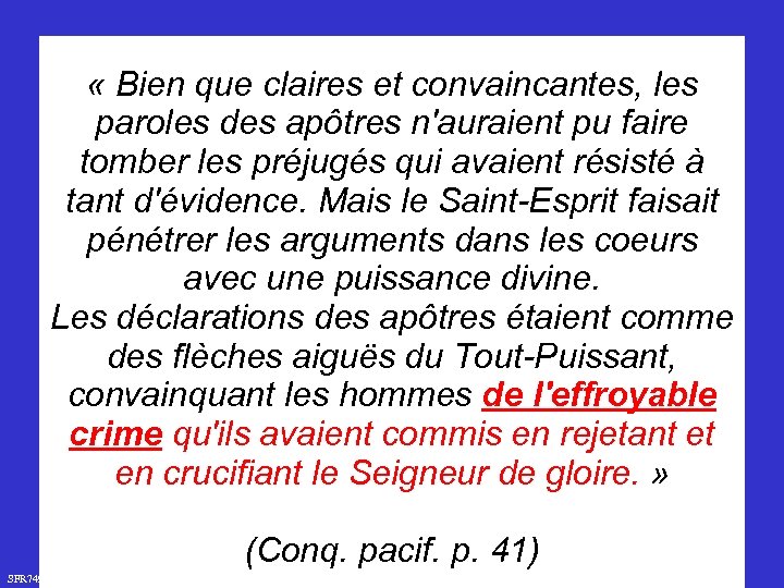  « Bien que claires et convaincantes, les paroles des apôtres n'auraient pu faire