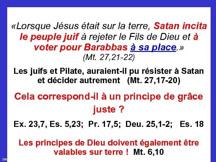  «Lorsque Jésus était sur la terre, Satan incita le peuple juif à rejeter