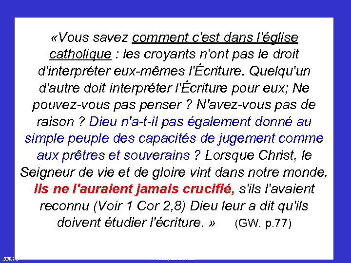 «Vous savez comment c'est dans l'église catholique : les croyants n'ont pas le
