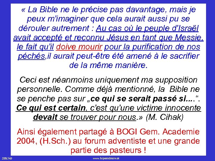  « La Bible ne le précise pas davantage, mais je peux m'imaginer que