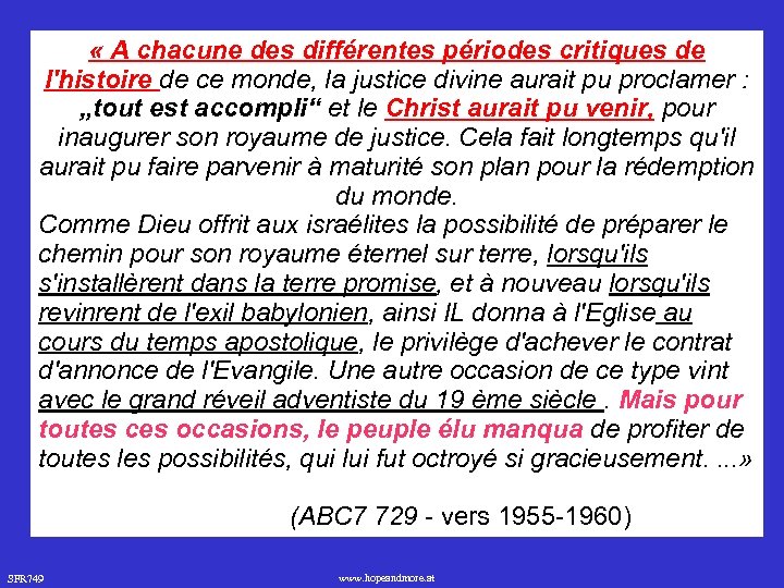  « A chacune des différentes périodes critiques de l'histoire de ce monde, la