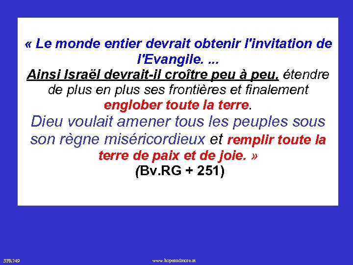  « Le monde entier devrait obtenir l'invitation de l'Evangile. . Ainsi Israël devrait-il