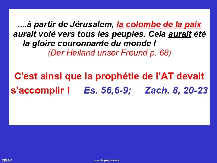 . . à partir de Jérusalem, la colombe de la paix aurait volé vers