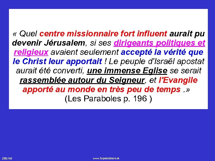  « Quel centre missionnaire fort influent aurait pu devenir Jérusalem, si ses dirigeants
