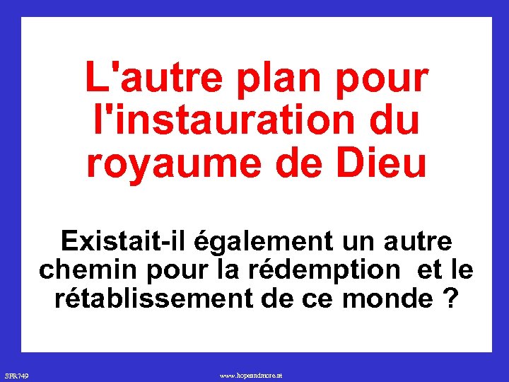 L'autre plan pour l'instauration du royaume de Dieu Existait-il également un autre chemin pour