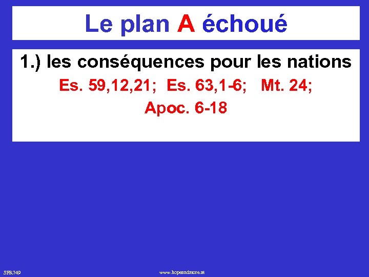 Le plan A échoué 1. ) les conséquences pour les nations Es. 59, 12,
