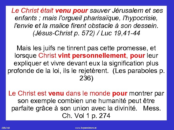  Le Christ était venu pour sauver Jérusalem et ses enfants ; mais l'orgueil