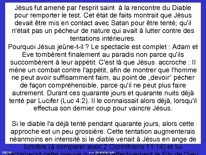 Jésus fut amené par l'esprit saint à la rencontre du Diable pour remporter le