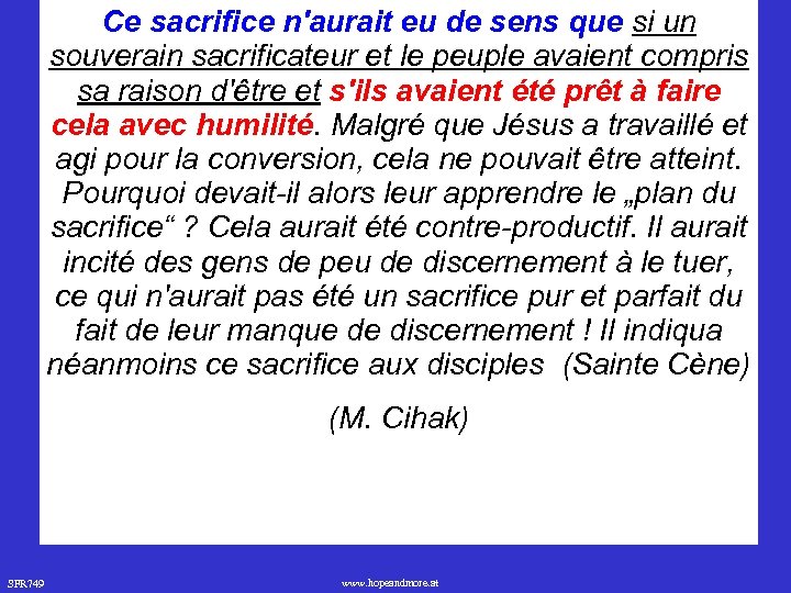 Ce sacrifice n'aurait eu de sens que si un souverain sacrificateur et le peuple