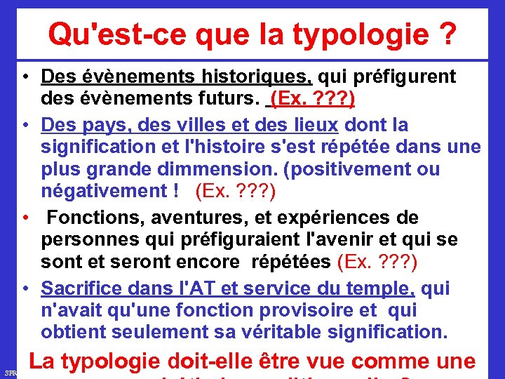 Qu'est-ce que la typologie ? • Des évènements historiques, qui préfigurent des évènements futurs.