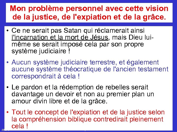 Mon problème personnel avec cette vision de la justice, de l'expiation et de la