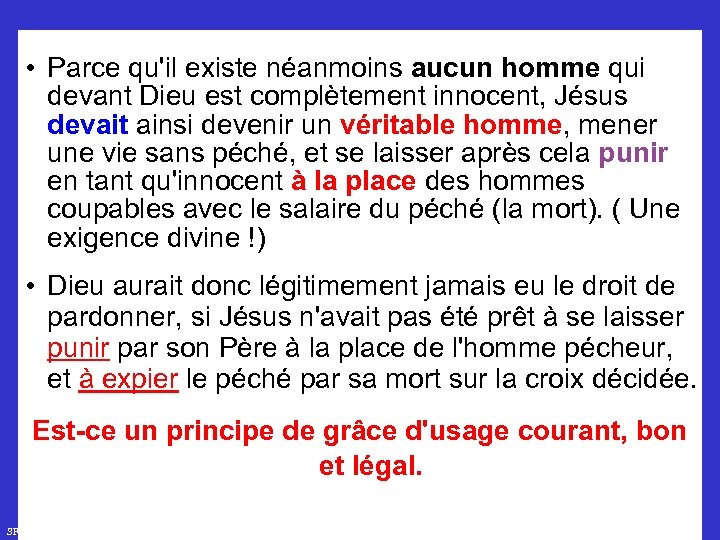  • Parce qu'il existe néanmoins aucun homme qui devant Dieu est complètement innocent,