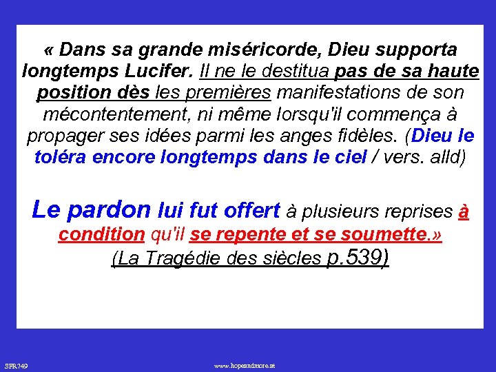  « Dans sa grande miséricorde, Dieu supporta longtemps Lucifer. Il ne le destitua