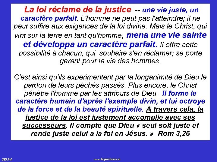 La loi réclame de la justice -- une vie juste, un caractère parfait. L'homme