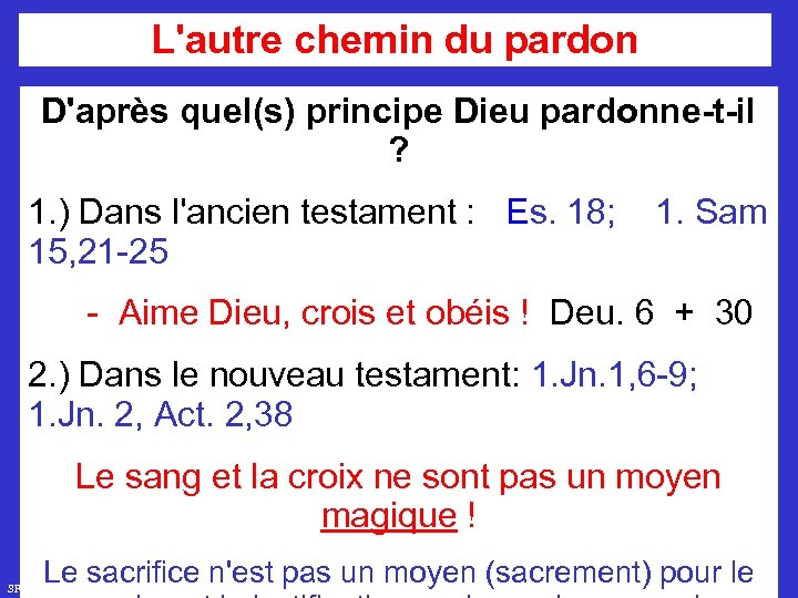 L'autre chemin du pardon D'après quel(s) principe Dieu pardonne-t-il ? 1. ) Dans l'ancien