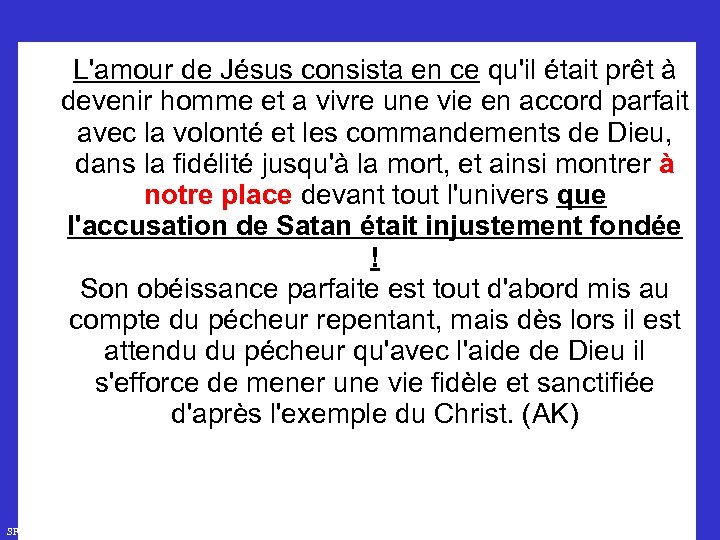 L'amour de Jésus consista en ce qu'il était prêt à devenir homme et a