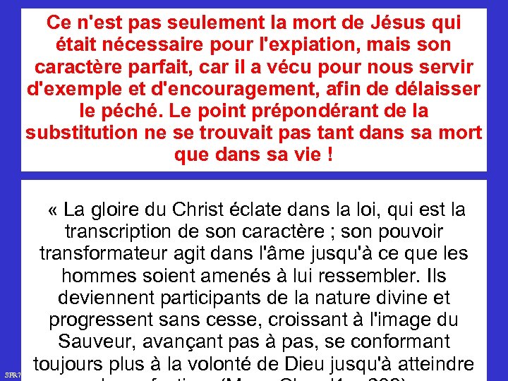 Ce n'est pas seulement la mort de Jésus qui était nécessaire pour l'expiation, mais