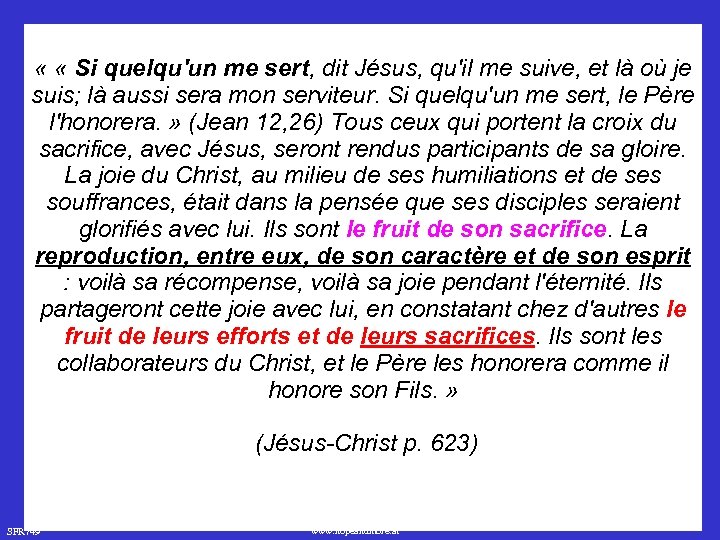  « « Si quelqu'un me sert, dit Jésus, qu'il me suive, et là