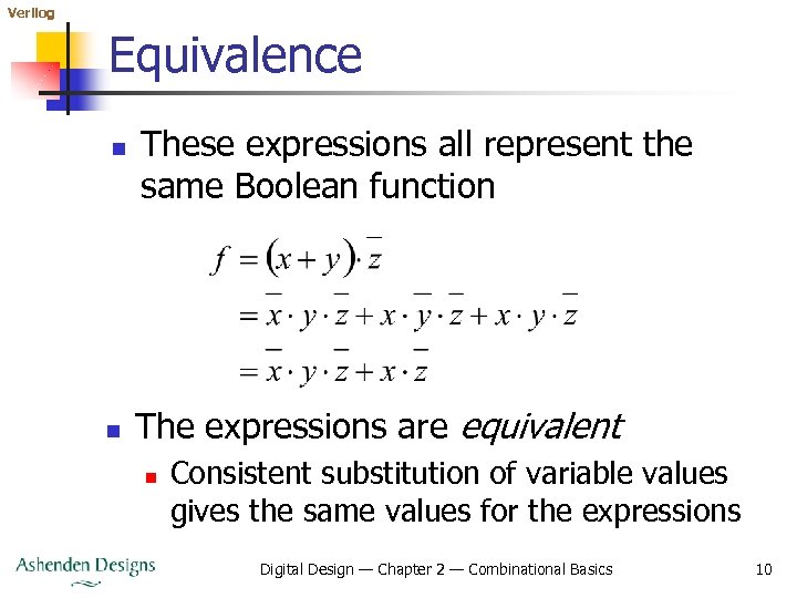 Verilog Equivalence n n These expressions all represent the same Boolean function The expressions