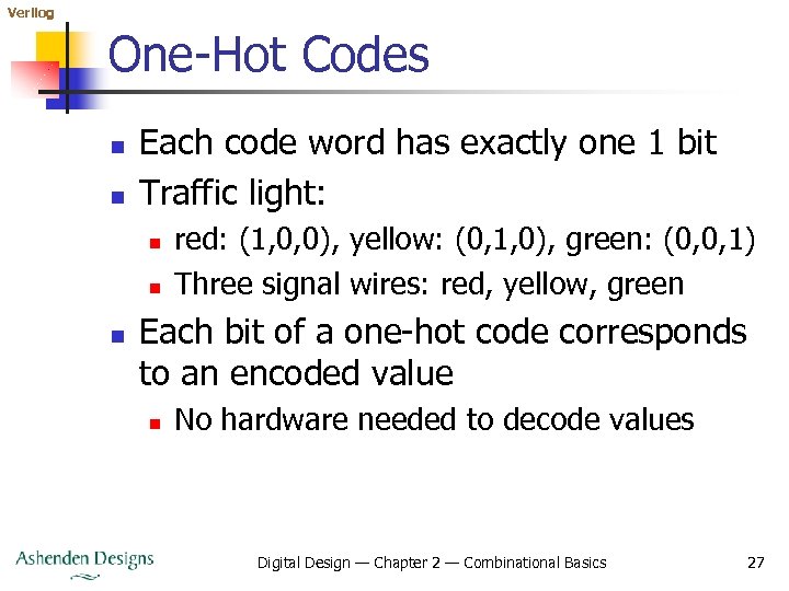 Verilog One-Hot Codes n n Each code word has exactly one 1 bit Traffic