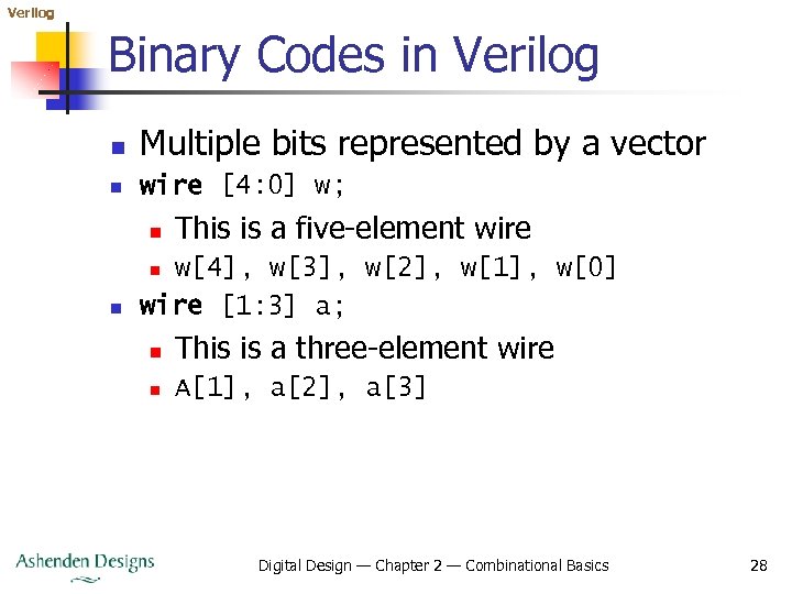 Verilog Binary Codes in Verilog n Multiple bits represented by a vector n wire