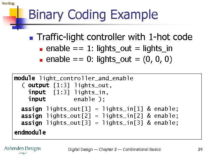 Verilog Binary Coding Example n Traffic-light controller with 1 -hot code n n enable