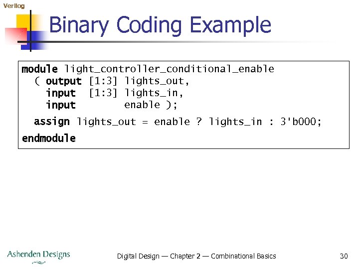 Verilog Binary Coding Example module light_controller_conditional_enable ( output [1: 3] lights_out, input [1: 3]