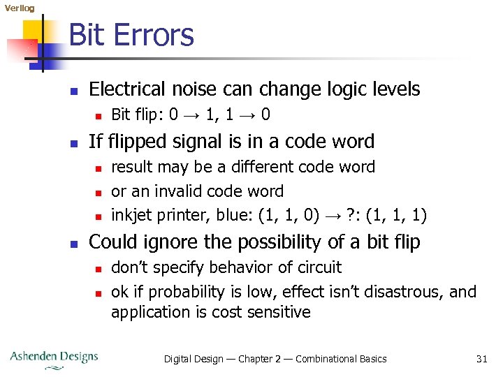 Verilog Bit Errors n Electrical noise can change logic levels n n If flipped