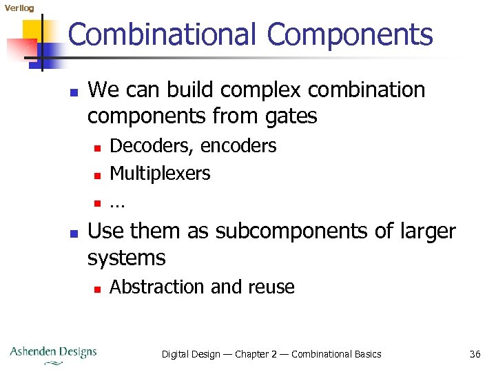 Verilog Combinational Components n We can build complex combination components from gates n n