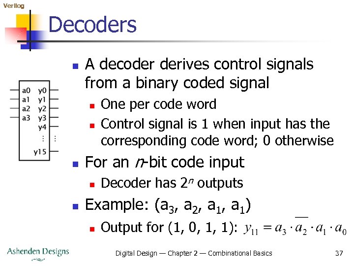 Verilog Decoders n A decoder derives control signals from a binary coded signal n