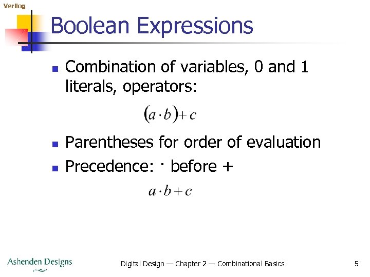 Verilog Boolean Expressions n n n Combination of variables, 0 and 1 literals, operators: