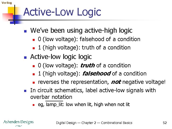 Verilog Active-Low Logic n We’ve been using active-high logic n n n 0 (low